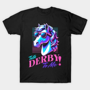 Talk Derby to me-mint juleps-Derby Horse Racing Run For Rose T-Shirt